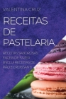 Receitas de Pastelaria: Receitas Saborosas Fáceis de Fazer (Inclui Receitas de Pão E Croissant) By Valentina Cruz Cover Image