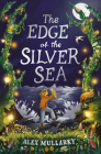 The Edge of the Silver Sea By Alex Mullarky Cover Image