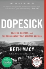 Dopesick: Dealers, Doctors, and the Drug Company that Addicted America By Beth Macy Cover Image