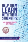 Help Them Learn with Their Strengths: Case Studies of Students with Dyslexia By M. Susan Grogan Cover Image