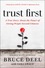 Trust First: A True Story About the Power of Giving People Second Chances By Bruce Deel, Sara Grace Cover Image