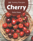 365 Yummy Cherry Recipes: From The Yummy Cherry Cookbook To The Table Cover Image