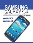 Samsung Galaxy S4 Owner's Manual: Your Quick Reference to All Galaxy S IV Features, Including Photography, Voicemail, Email, and a Universe of Free an By Steve Weber Cover Image