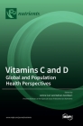 Vitamins C and D: Global and Population Health Perspectives By Anitra C. Carr (Guest Editor), Adrian Gombart (Guest Editor) Cover Image