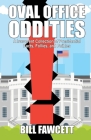 Oval Office Oddities By Bill Fawcett Cover Image