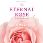 The Eternal Rose: A Lullaby of Love for All Ages (Book of Love #1) By Sarah West Love Cover Image