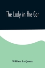 The Lady in the Car By William Le Queux Cover Image