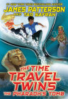 The Time Travel Twins: The Pharaoh's Tomb By James Patterson, Tad Safran Cover Image