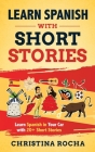 Learn Spanish with Short Stories: Learn Spanish in Your Car with 20+ Short Stories Cover Image