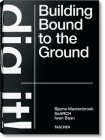 Bjarne Mastenbroek. Dig It! Building Bound to the Ground By Bjarne Mastenbroek, Mevis &. Van Deursen (Designed by), Iwan Baan (Photographer) Cover Image