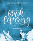 The Ultimate Brush Lettering Guide: A Complete Step-by-Step Creative Workbook to Jump-Start Modern Calligraphy Skills By Peggy Dean Cover Image