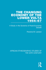 The Changing Economy of the Lower VOLTA 1954-67: A Study in the Dynanics of Rural Economic Growth By Rowena M. Lawson Cover Image