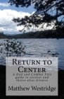Return to Center: A Dads guide to recover and thrive after divorce By Matthew J. Westridge Cover Image