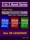 3-in-1 Book Series: Teacher King's English Beginner Course Book 1, 2 & 3 - Ukrainian Edition By Kevin L. King Cover Image