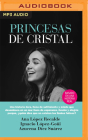 Princesas de Cristal (Narración En Castellano) By Azucena Díez Suárez, Ignacio López-Goñi, Ana López Recalde Cover Image