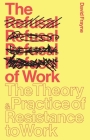 The Refusal of Work: Rethinking Post-Work Theory and Practice By David Frayne Cover Image