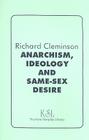Anarchism, Ideology and Same-Sex Desire By Richard Cleminson Cover Image