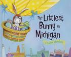 The Littlest Bunny in Michigan: An Easter Adventure By Lily Jacobs, Robert Dunn (Illustrator) Cover Image