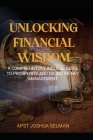 Unlocking Financial Wisdom: A Comprehensive Biblical Guide to Prosperity and Sound Money Management By Apst Joshua Selman Cover Image