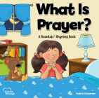 What Is Prayer?: A Rosekidz Rhyming Book By Valerie Carpenter, Chad Thompson (Illustrator) Cover Image