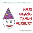 Hari Ulang Tahun Herbert: For new readers of Indonesian as a Second/Foreign Language (Comprehended Input for Indonesian) By Jiro H. Situmorang, Terry T. Waltz, Terry T. Waltz (Illustrator) Cover Image