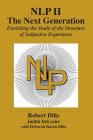 Nlp II: The Next Generation: Enriching the Study of the Structure of Subjective Experience By Robert Brian Dilts, Judith Ann DeLozier, Deborah Sue Bacon Dilts Cover Image