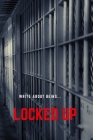(write about being)Locked UP: Part 2 of the Exclusive, Inmate Edition By Deena Cunningham Cover Image