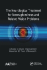 The Neurological Treatment for Nearsightedness and Related Vision Problems: A Guide to Vision Improvement Based on 30 Years of Research By John William Yee Cover Image