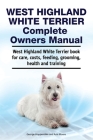 West Highland White Terrier Complete Owners Manual. West Highland White Terrier book for care, costs, feeding, grooming, health and training. By Asia Moore, George Hoppendale Cover Image