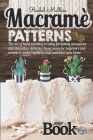 Macramè patterns book: The art of hand-knotting creating furnishing accessories and decorative elements. Basic knots for beginners and models By Rachel Mullins Cover Image