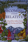 Becoming a Good Relative: Calling White Settlers Toward Truth, Healing, and Repair Cover Image