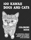 100 Kawaii Dogs and Cats - Coloring Book - 100 Zentangle Animals Designs with Henna, Paisley and Mandala Style Patterns By Agatha Lawson Cover Image