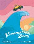 Vroomaloom Zoom By John Coy, Joe Cepeda (Illustrator) Cover Image