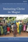 Imitating Christ in Magwi: An Anthropological Theology By Todd D. Whitmore, Aana Marie Vigen (Editor), Jennifer McBride (Editor) Cover Image