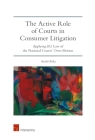 The Active Role of Courts in Consumer Litigation: Applying EU Law of the National Courts' Own Motion Cover Image