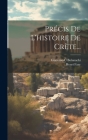 Précis De L'histoire De Crète... By Giacomo-C Bolanachi, Henri Fazy Cover Image