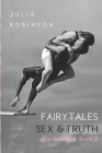 Fairytales, Sex and Truth: Book 2: On Intimacy By Julia C. Robinson Cover Image