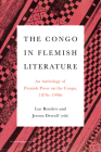 The Congo in Flemish Literature: An Anthology of Flemish Prose on the Congo, 1870s-1990s By Luc Renders (Editor), Jeroen Dewulf (Editor), Grady Tarplee (Editor) Cover Image
