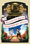 The Wonderful Baron Doppelganger Device (The Bizarre Baron Inventions #3) Cover Image