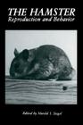 The Hamster: Reproduction and Behavior By H. I. Siegel (Editor) Cover Image