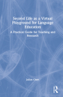Second Life as a Virtual Playground for Language Education: A Practical Guide for Teaching and Research By Julian Chen Cover Image