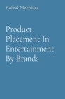 Product Placement In Entertainment By Brands By Rafeal Mechlore Cover Image
