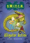 Alligator Action (S.W.I.T.C.H. #14) By Ali Sparkes, Ross Collins (Illustrator) Cover Image