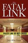 The Fatal Link: The Connection Between School Shooters and the Brain Damage from Prenatal Exposure to Alcohol By Jody Allen Crowe Cover Image