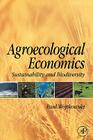 Agroecological Economics: Sustainability and Biodiversity By Paul Wojtkowski Cover Image