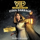 Vip: Lydia Darragh: Unexpected Spy By Heather Alexander, Sandy Rustin (Read by) Cover Image