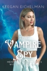 That Vampire Spy: Menicelle's Story, Book 2 By Keegan Eichelman Cover Image
