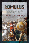 Romulus: The Legend of Rome's Founding Father By Marc Hyden Cover Image