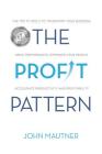 The Profit Pattern: The Top 10 Tools To Transform Your Business, Drive Performance, Empower Your People, Accelerate Productivity and Profi Cover Image