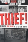 Thief!: A Gutsy, True Story of an Ex-Con Artist By William Hanner, Cherie Rohn Cover Image